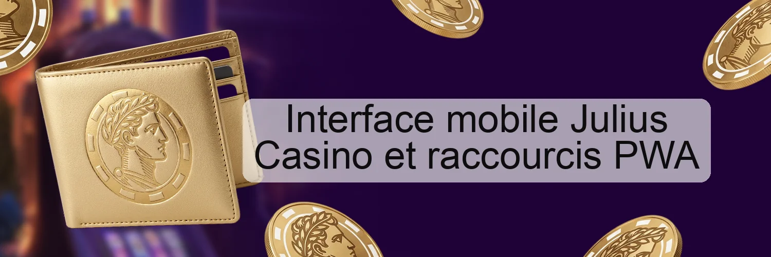 Interface mobile Julius Casino et raccourcis PWA Interface mobile Julius Casino et raccourcis PWA