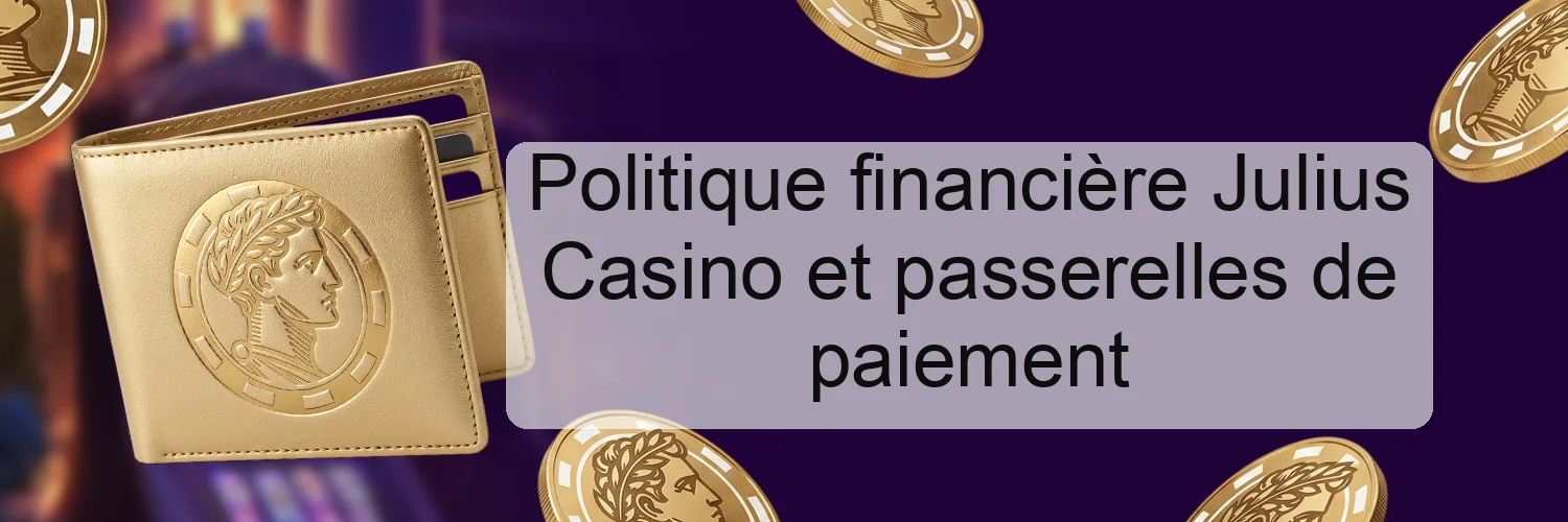 Politique financière Julius Casino et passerelles de paiement Politique financière Julius Casino et passerelles de paiement