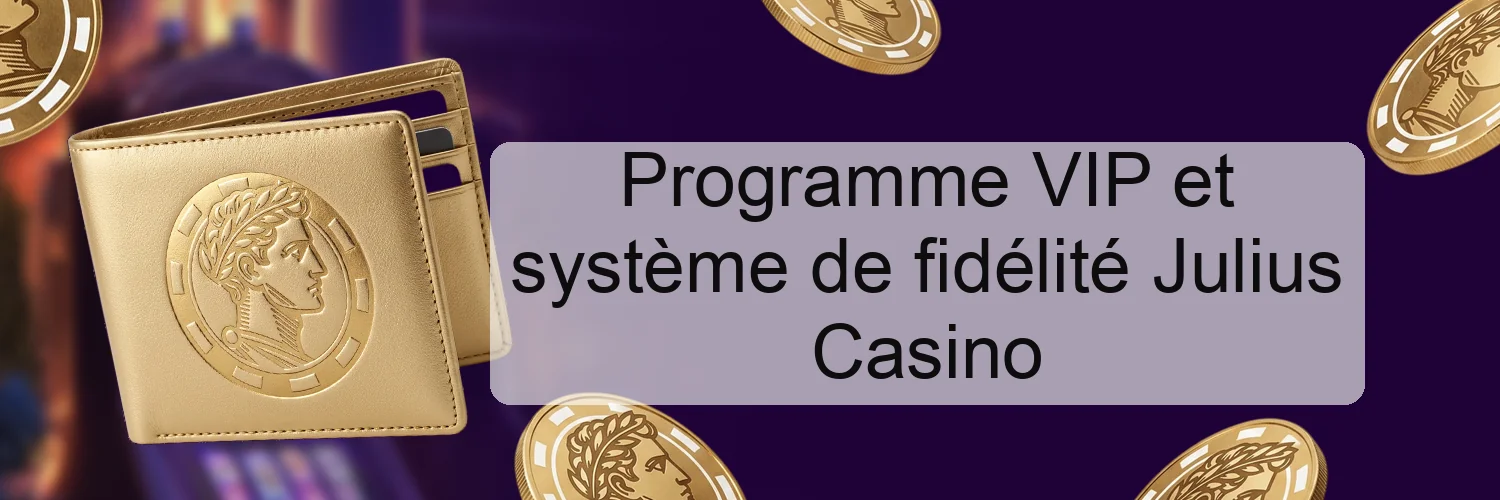 Programme VIP et système de fidélité Julius Casino Programme VIP et système de fidélité Julius Casino